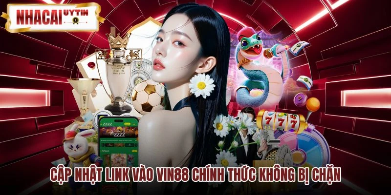 Đường dẫn an toàn truy cập Vin88 không bị chặn