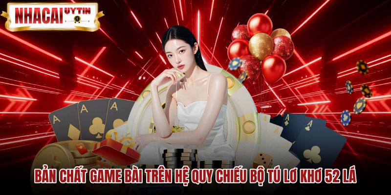 Bộ tú lơ khơ 52 lá và cơ chế game bài