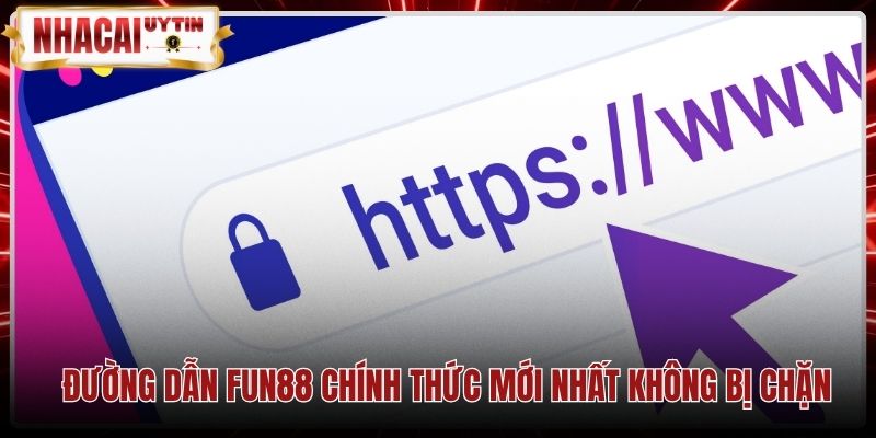 Đường link dự phòng Fun88 bảo đảm kết nối an toàn bảo mật