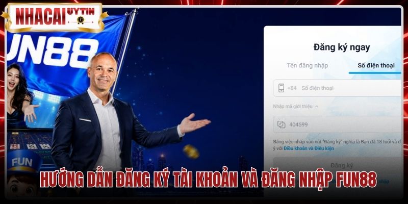 Các bước điền thông tin đăng ký tài khoản Fun88 chính chủ