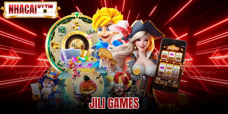 JILI Games - Đánh Giá Kho Nổ Hũ Và Bắn Cá 3D Chuẩn GLI